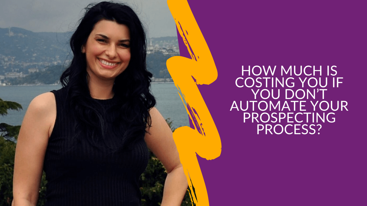 HOW MUCH IS COSTING YOU IF YOU DON’T AUTOMATE YOUR PROSPECTING PROCESS